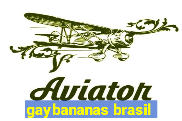 gaybananas brasil